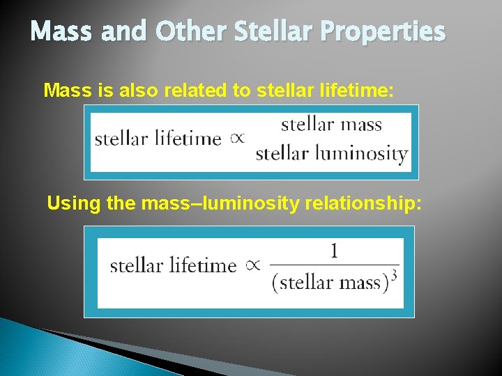 Mass and Other Stellar Properties Mass is also related to stellar lifetime: Using the