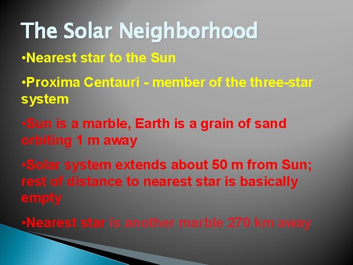 The Solar Neighborhood • Nearest star to the Sun • Proxima Centauri - member