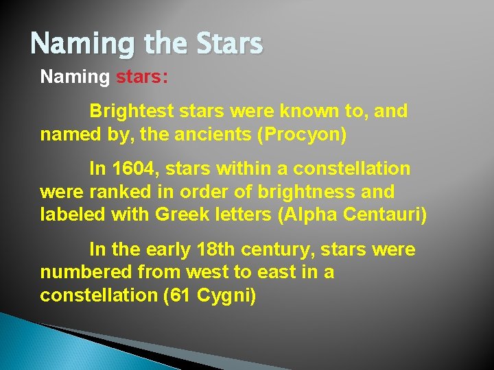 Naming the Stars Naming stars: Brightest stars were known to, and named by, the