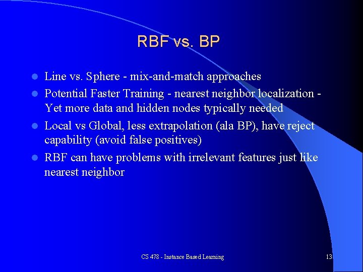 RBF vs. BP Line vs. Sphere - mix-and-match approaches l Potential Faster Training -