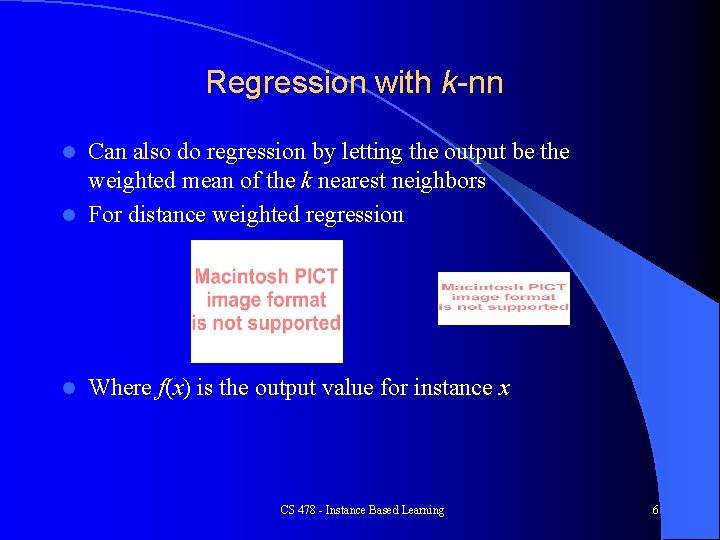 Regression with k-nn Can also do regression by letting the output be the weighted