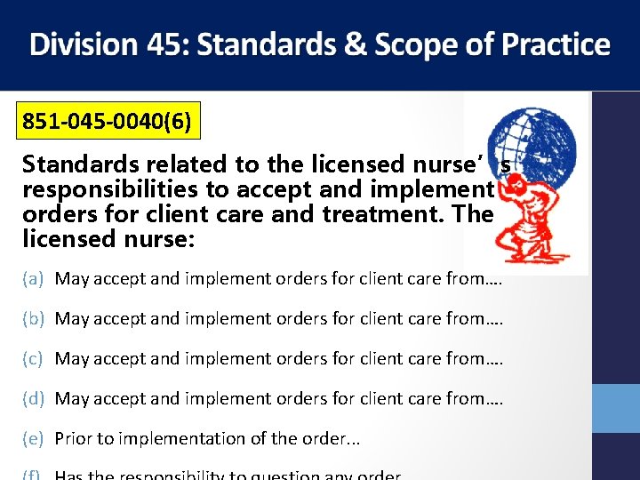 851 -045 -0040(6) Standards related to the licensed nurse’s responsibilities to accept and implement