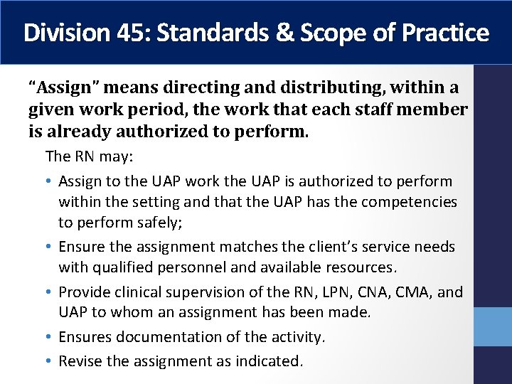 Division 45: Standards & Scope of Practice “Assign” means directing and distributing, within a