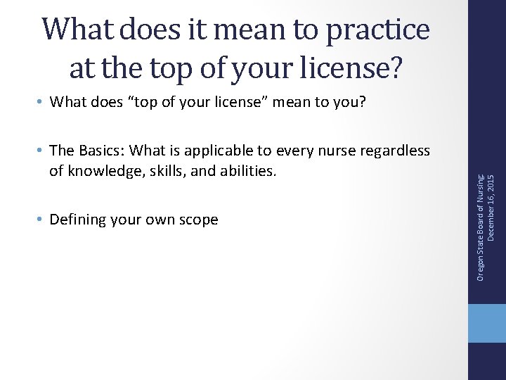 What does it mean to practice at the top of your license? • The