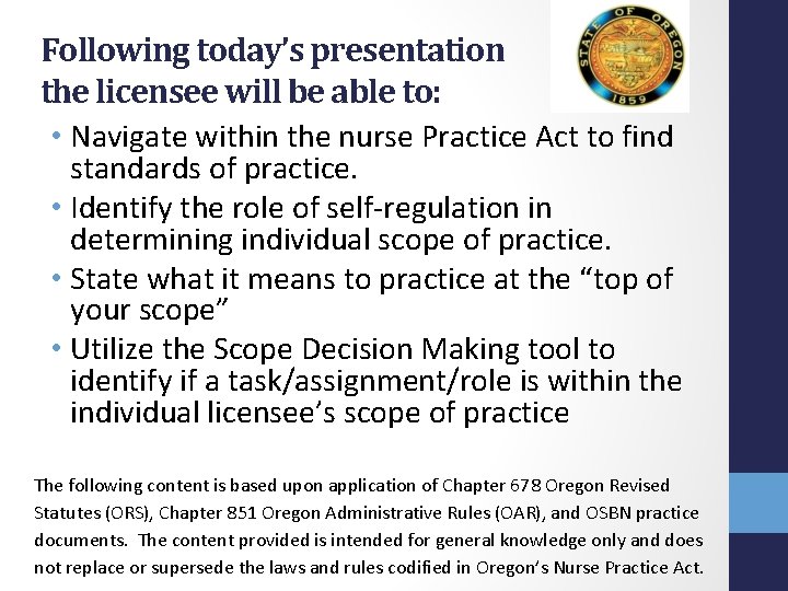 Following today’s presentation the licensee will be able to: • Navigate within the nurse