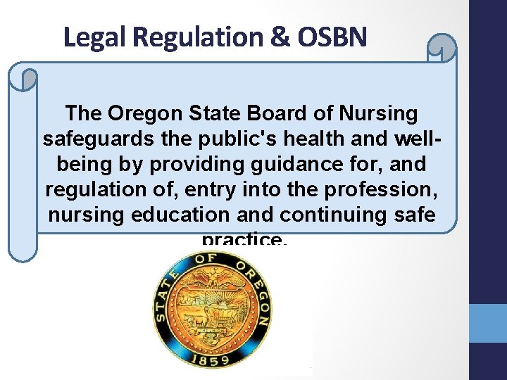 Legal Regulation & OSBN The Oregon State Board of Nursing safeguards the public's health