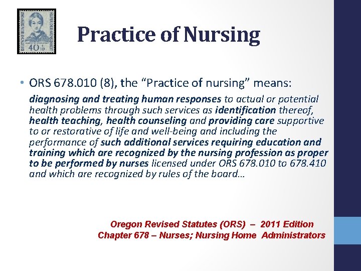 Practice of Nursing • ORS 678. 010 (8), the “Practice of nursing” means: diagnosing