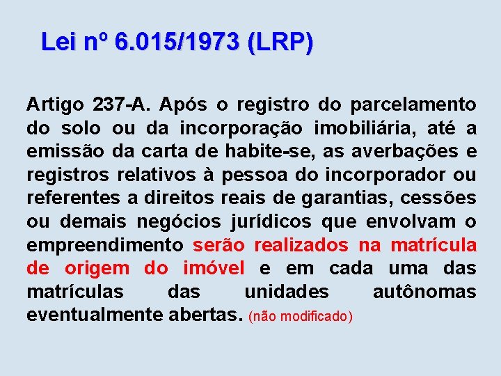 Lei nº 6. 015/1973 (LRP) Artigo 237 -A. Após o registro do parcelamento do