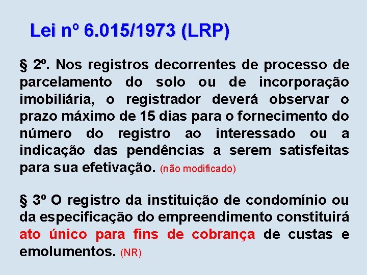 Lei nº 6. 015/1973 (LRP) § 2º. Nos registros decorrentes de processo de parcelamento