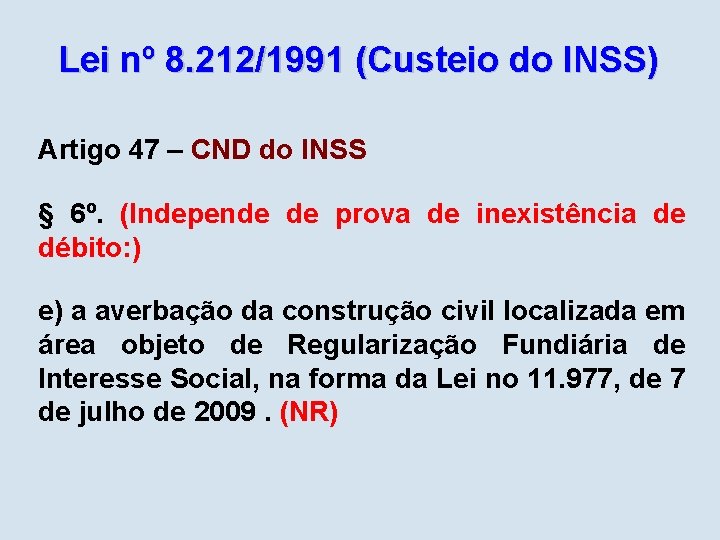 Lei nº 8. 212/1991 (Custeio do INSS) Artigo 47 – CND do INSS §