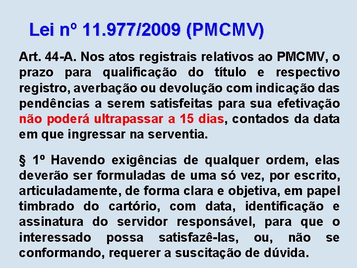 Lei nº 11. 977/2009 (PMCMV) Art. 44 -A. Nos atos registrais relativos ao PMCMV,