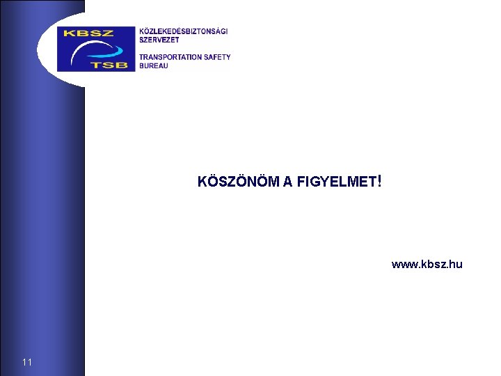 KÖSZÖNÖM A FIGYELMET! www. kbsz. hu 11 