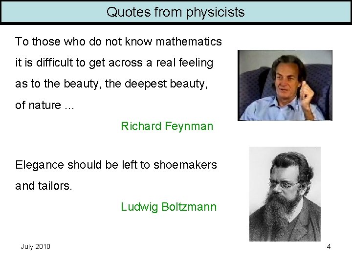 Quotes from physicists To those who do not know mathematics it is difficult to