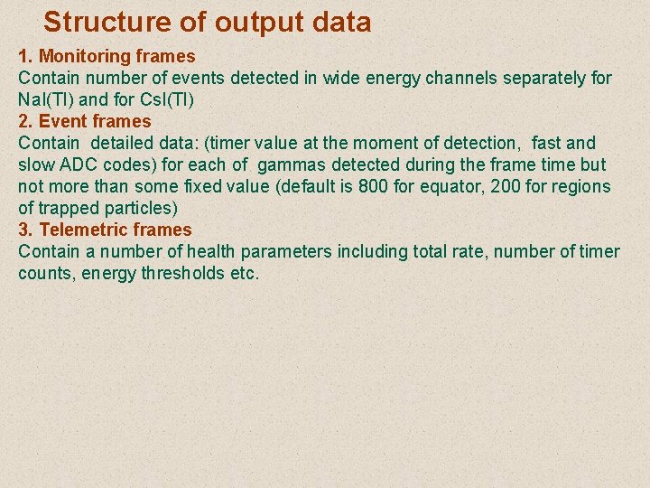 Structure of output data 1. Monitoring frames Contain number of events detected in wide