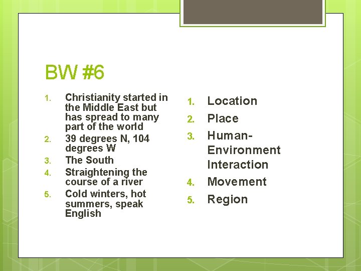 BW #6 1. 2. 3. 4. 5. Christianity started in the Middle East but