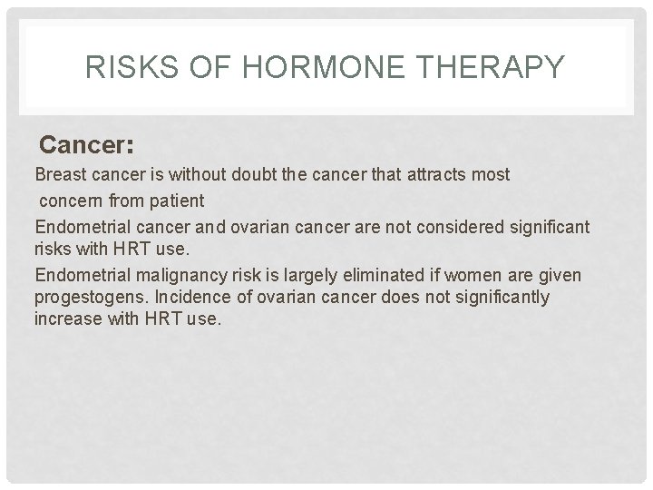 RISKS OF HORMONE THERAPY Cancer: Breast cancer is without doubt the cancer that attracts