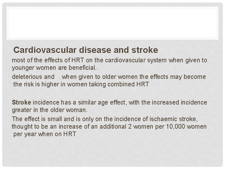 Cardiovascular disease and stroke most of the effects of HRT on the cardiovascular system