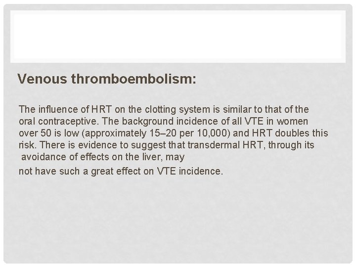 Venous thromboembolism: The influence of HRT on the clotting system is similar to that