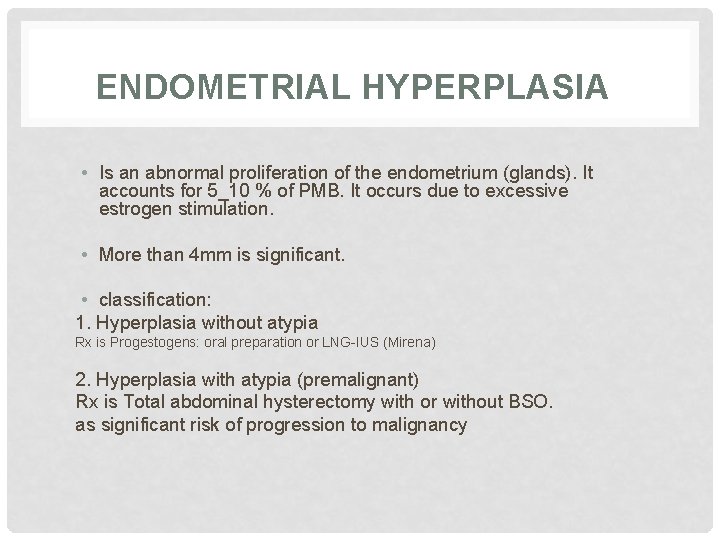 ENDOMETRIAL HYPERPLASIA • Is an abnormal proliferation of the endometrium (glands). It accounts for