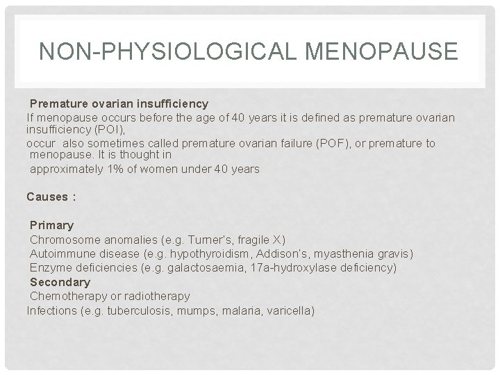 NON-PHYSIOLOGICAL MENOPAUSE Premature ovarian insufficiency If menopause occurs before the age of 40 years