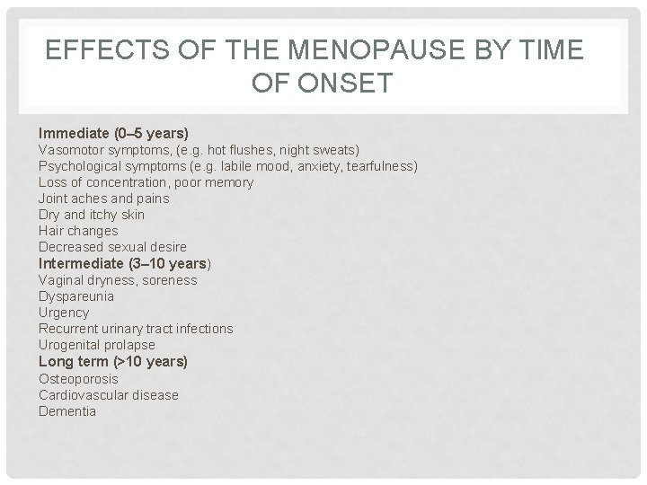 EFFECTS OF THE MENOPAUSE BY TIME OF ONSET Immediate (0– 5 years) Vasomotor symptoms,