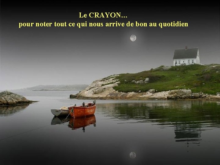 Le CRAYON… pour noter tout ce qui nous arrive de bon au quotidien 