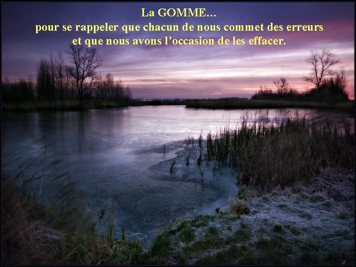 La GOMME… pour se rappeler que chacun de nous commet des erreurs et que