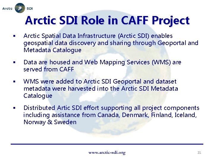 Arctic SDI Role in CAFF Project § Arctic Spatial Data Infrastructure (Arctic SDI) enables