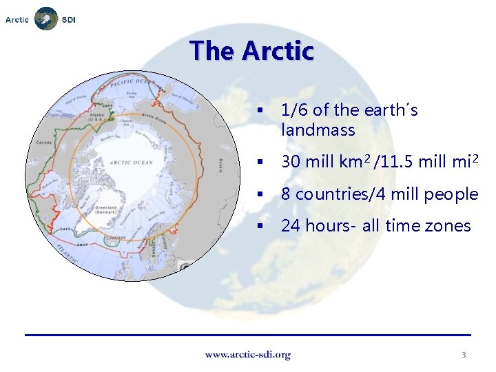 The Arctic § 1/6 of the earth´s landmass § 30 mill km 2 /11.