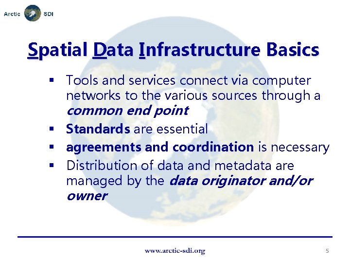Spatial Data Infrastructure Basics § Tools and services connect via computer networks to the