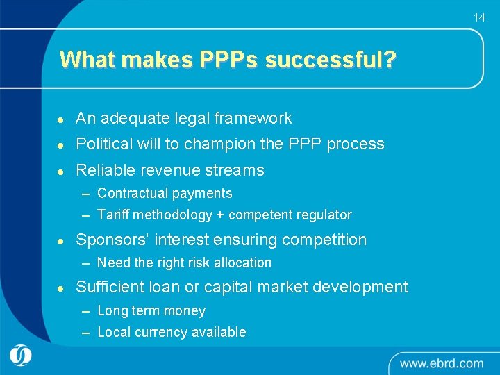 14 What makes PPPs successful? l An adequate legal framework l Political will to