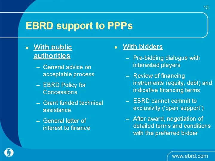 15 EBRD support to PPPs l With public authorities – General advice on acceptable