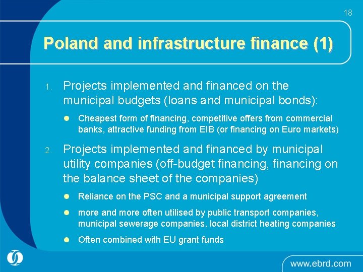 18 Poland infrastructure finance (1) 1. Projects implemented and financed on the municipal budgets