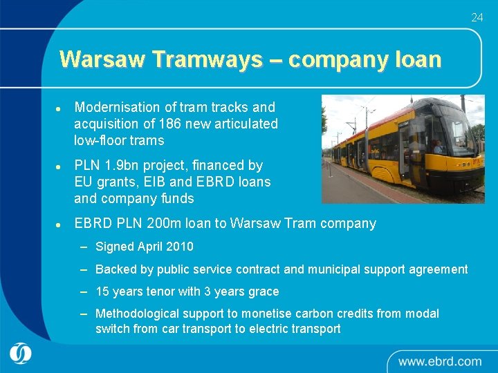 24 Warsaw Tramways – company loan l l l Modernisation of tram tracks and