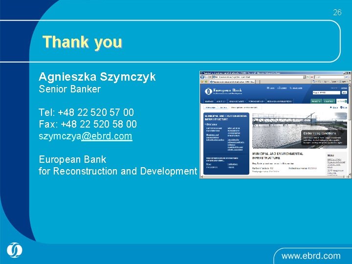 26 Thank you Agnieszka Szymczyk Senior Banker Tel: +48 22 520 57 00 Fax: