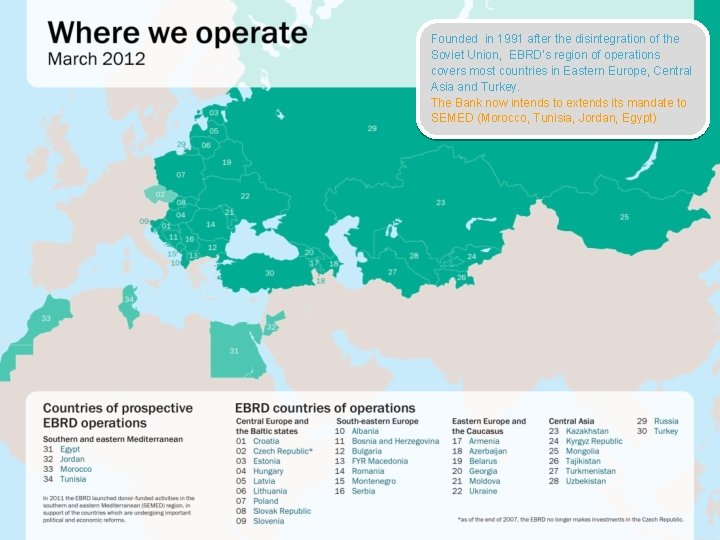 5 Founded in 1991 after the disintegration of the Soviet Union, EBRD’s region of