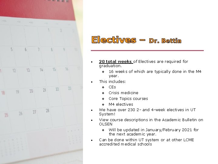 Electives – • • • Dr. Bettin 20 total weeks of Electives are required