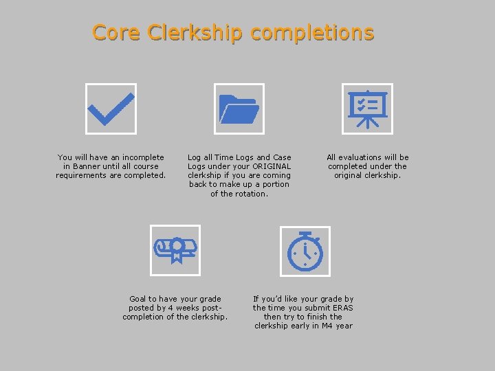 Core Clerkship completions You will have an incomplete in Banner until all course requirements