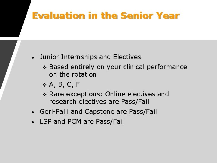 Evaluation in the Senior Year • Junior Internships and Electives v Based entirely on