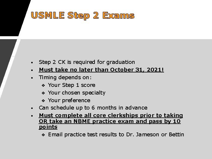 USMLE Step 2 Exams • • • Step 2 CK is required for graduation