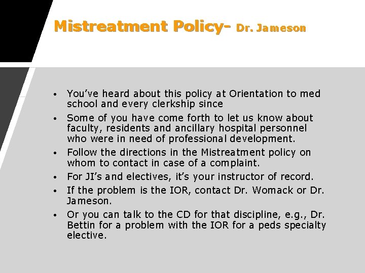 Mistreatment Policy- • • • Dr. Jameson You’ve heard about this policy at Orientation