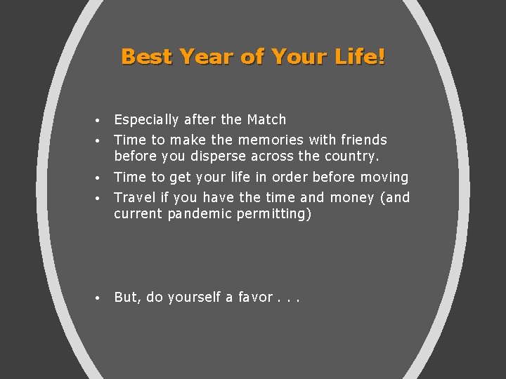 Best Year of Your Life! • Especially after the Match • Time to make