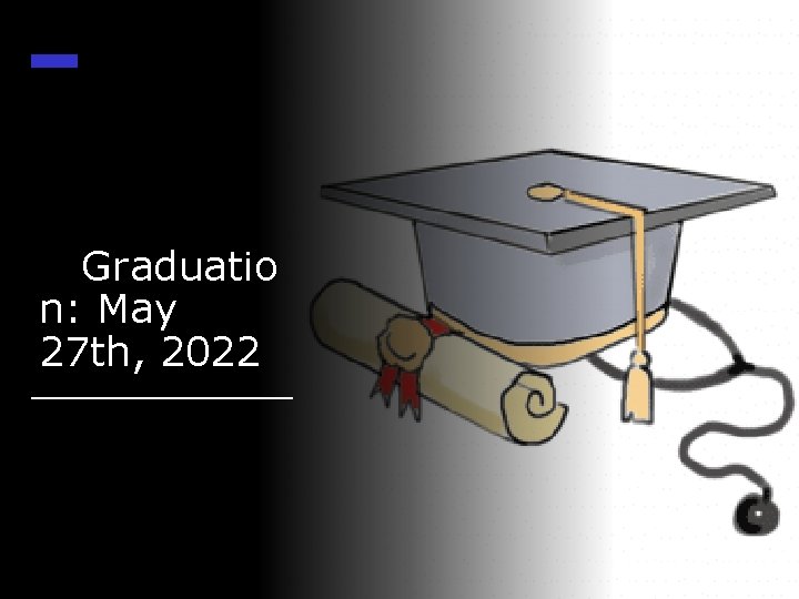 Graduatio n: May 27 th, 2022 