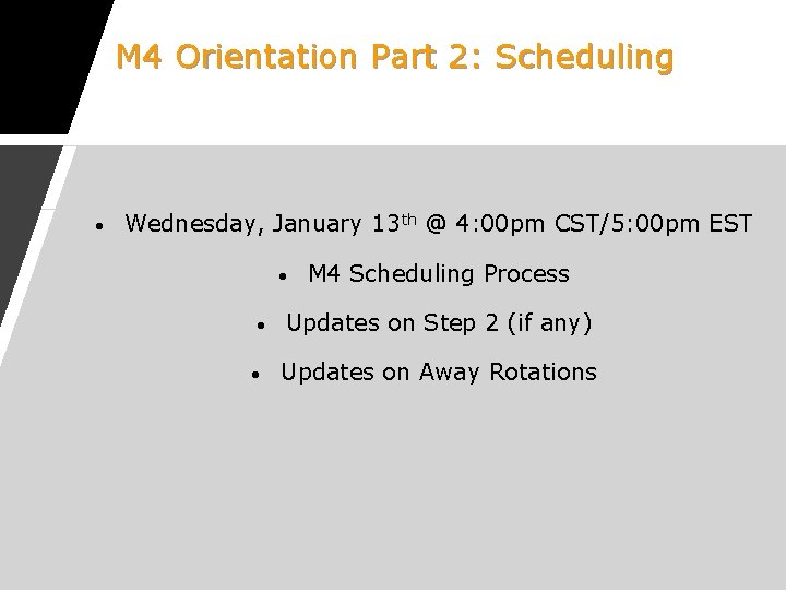M 4 Orientation Part 2: Scheduling • Wednesday, January 13 th @ 4: 00