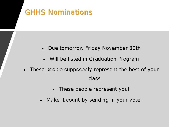 GHHS Nominations • • • Due tomorrow Friday November 30 th Will be listed