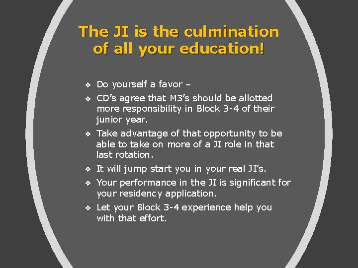 The JI is the culmination of all your education! v Do yourself a favor