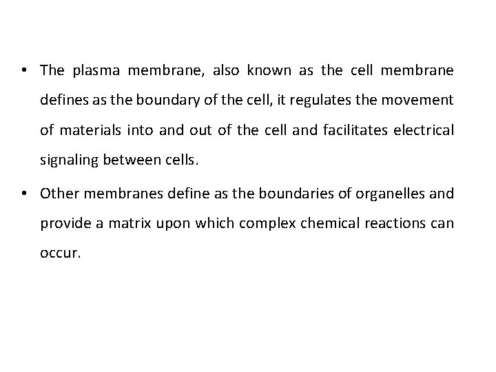  • The plasma membrane, also known as the cell membrane defines as the