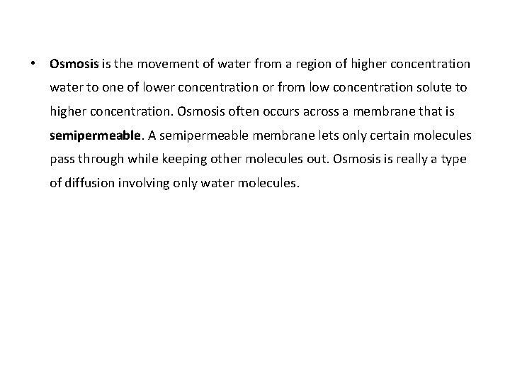  • Osmosis is the movement of water from a region of higher concentration