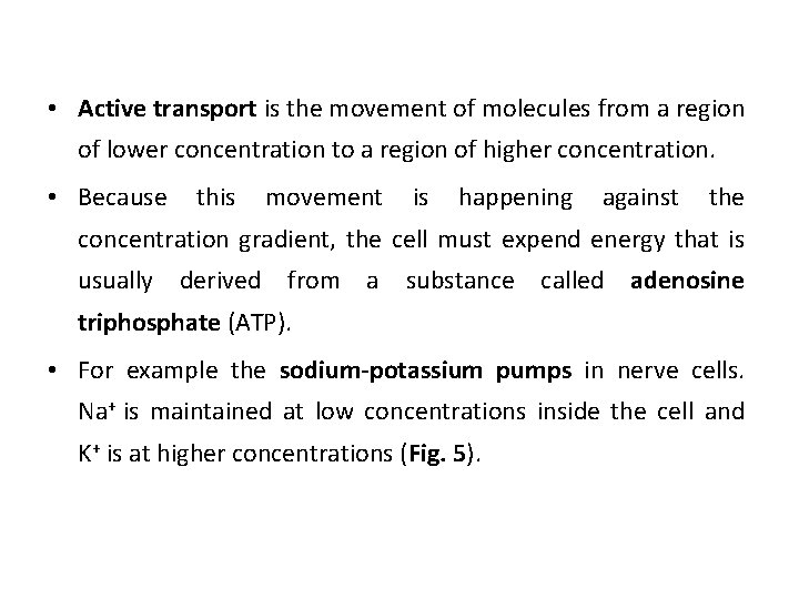  • Active transport is the movement of molecules from a region of lower