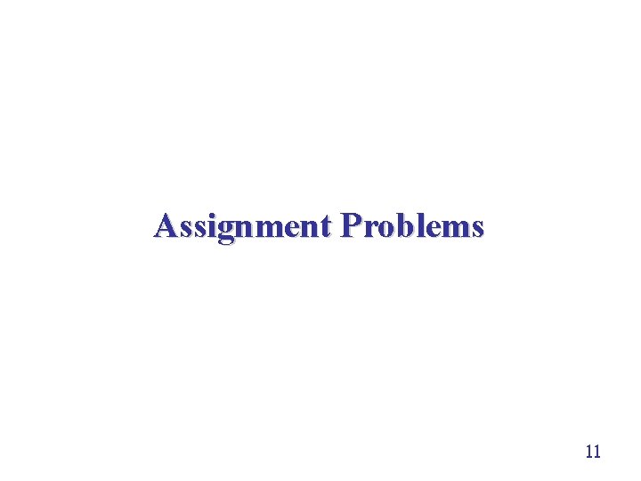 Assignment Problems 11 